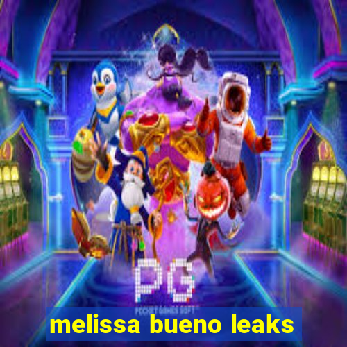 melissa bueno leaks